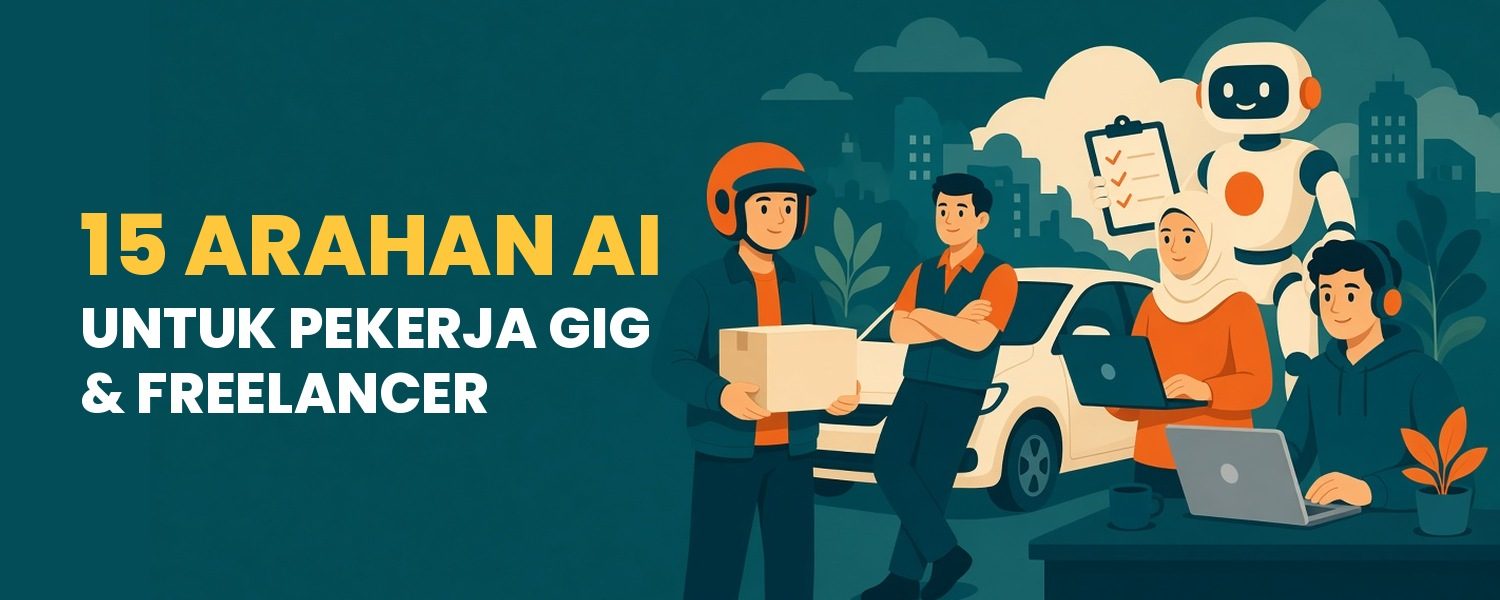 Ilustrasi seorang rider memegang kotak, seorang pemandu bersandar pada kereta, seorang freelancer bertudung dengan komputer riba dan seorang editor berfon kepala, dengan robot AI di belakang, dan tajuk 15 Arahan AI Untuk Pekerja Gig & Freelancer